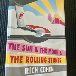 The Sun & The Moon & The Rolling Stones by Rich Cohen